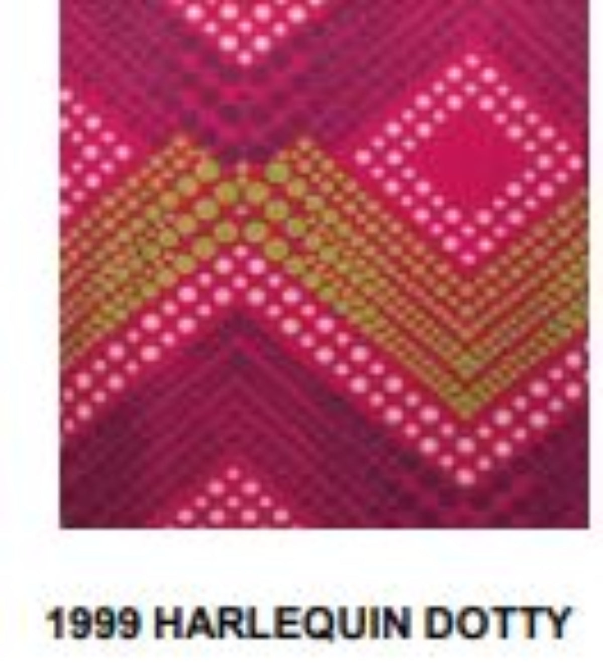 Close-up of a fabric with a pink and gold pattern labeled '1999 Harlequin Dotty'.
